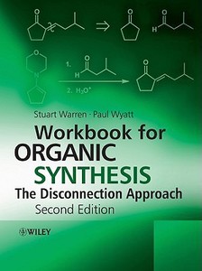 Workbook for Organic Synthesis: The Disconnection Approach di Stuart Warren edito da Wiley-Blackwell