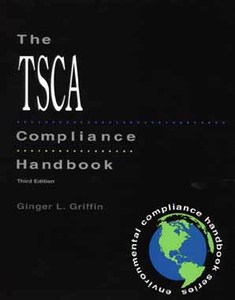 The Tsca Compliance Handbook di Ginger Griffin edito da John Wiley And Sons Ltd