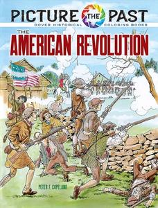 Picture The Past: The American Revolution, Historical Coloring Book di Peter F. Copeland edito da Dover Publications Inc.