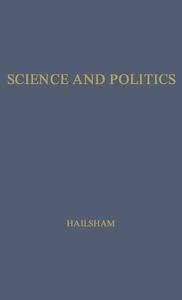 Science and Politics di Quintin Mc Hailsham of Saint Marylebone, Unknown edito da Greenwood Press