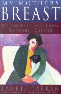 My Mother's Breast di Laurie Tarkan edito da Taylor Trade Publishing