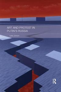 Art and Protest in Putin's Russia di Lena Jonson edito da Taylor & Francis Ltd