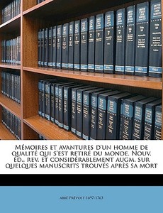 Mémoires et avantures d'un homme de qualité qui s'est retiré du monde. Nouv. éd., rev. et considérablement augm. sur que di Abbé Prévost edito da Nabu Press