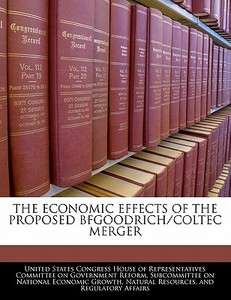 The Economic Effects Of The Proposed Bfgoodrich/coltec Merger edito da Bibliogov