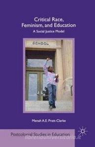 Critical Race, Feminism, and Education di Menah A. E. Pratt-Clarke edito da Palgrave Macmillan