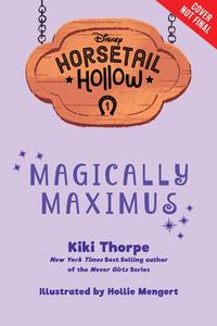 Horsetail Hollow: Magically Maximus di Kiki Thorpe edito da DISNEY-HYPERION