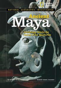 Ancient Maya: Archaeology Unlocks the Secrets of the Maya's Past di Nathaniel Harris edito da NATL GEOGRAPHIC SOC