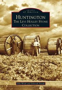 Huntington: The Levi Holley Stone Collection di John Witek, Deborah Novak edito da ARCADIA PUB (SC)