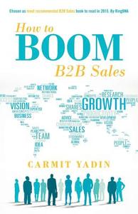 How to Boom B2B Sales di Carmit Yadin edito da Archway Publishing