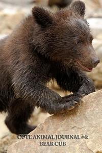 Cute Animal Journal #4: Bear Cub (Blank Pages): 200 Page Journal di Cute Animal edito da Createspace