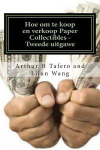 Hoe Om Te Koop En Verkoop Paper Collectibles - Tweede Uitgawe: Draai Papier in Goud di Arthur H. Tafero, Lijun Wang edito da Createspace