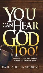 You Can Hear God Too! di David Adeola Adeboye edito da XULON PR