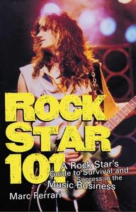 Rock Star 101: A Rock Star's Guide to Survival and Success in the Music Business di Marc Ferrari edito da ALLWORTH PR