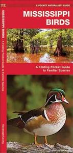 Mississippi Birds: A Folding Pocket Guide to Familiar Species di James Kavanagh edito da Waterford Press