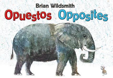 Brian Wildsmith's Opuestos (Opposites - Spanish Edition) di Brian Wildsmith edito da Star Bright Books