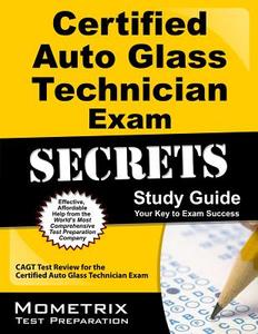 Certified Auto Glass Technician Exam Secrets Study Guide: Cagt Test Review for the Certified Auto Glass Technician Exam edito da MOMETRIX MEDIA LLC