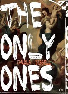 The Only Ones di Carola Dibbell edito da TWO DOLLAR RADIO