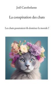 La conspiration des chats di Joël Carobolante edito da Books on Demand