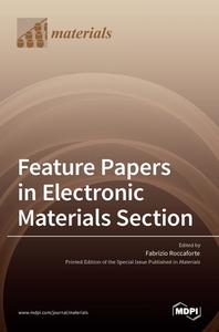 Feature Papers in Electronic Materials Section di FABRIZIO ROCCAFORTE edito da MDPI AG