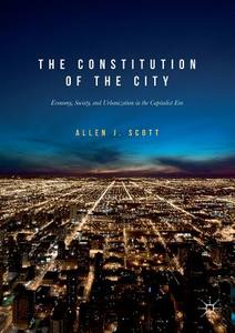 The Constitution of the City di Allen J. Scott edito da Springer International Publishing