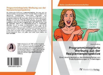 Programmintegrierte Werbung aus der Rezipientenperspektive di Marina Decheva edito da AV Akademikerverlag