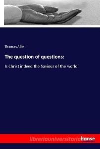 The question of questions: di Thomas Allin edito da hansebooks