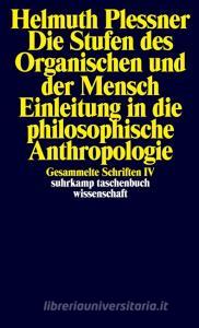 Die Stufen des Organischen und der Mensch. Einleitung in die philosophische Anthropologie di Helmuth Plessner edito da Suhrkamp Verlag AG
