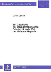 Zur Geschichte der sozialdemokratischen Schulpolitik in der Zeit der Weimarer Republik di Dirk H. Gentsch edito da Lang, Peter GmbH