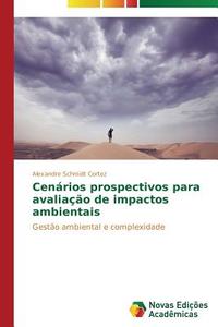 Cenários prospectivos para avaliação de impactos ambientais di Alexandre Schmidt Cortez edito da Novas Edições Acadêmicas