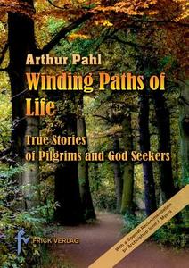 Winding Paths of Life di Artur Pahl edito da Frick Verlag GmbH