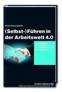 (Selbst-)Führen in der Arbeitswelt 4.0 di Peter Creutzfeldt edito da Frankfurter Allgem.Buch