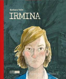 Irmina - Taschenbuch di Barbara Yelin edito da Reprodukt