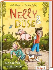 Nelly & Düse - Ein Schwein zieht Leine di Nicole Mahne, Caroline Opheys edito da Südpol Verlag GmbH