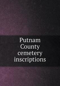 Putnam County Cemetery Inscriptions di Josephine C Frost edito da Book On Demand Ltd.