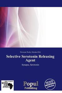 Selective Serotonin Releasing Agent edito da Populpublishing