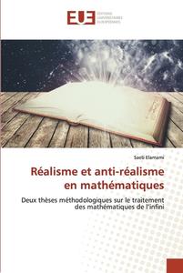 Réalisme et anti-réalisme en mathématiques di Saeb Elamami edito da Éditions universitaires européennes