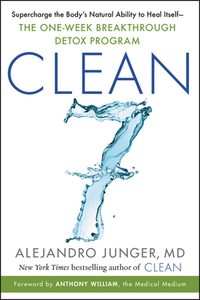 Clean 7: Supercharge the Body's Natural Ability to Heal Itself--The One-Week Breakthrough Detox Program di Alejandro Junger edito da HARPER ONE