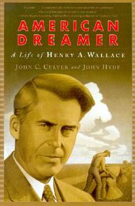 American Dreamer: The Life of Henry A. Wallace di John C. Culver, John Hyde edito da W W NORTON & CO