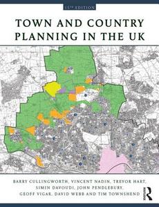 Town and Country Planning in the UK di Barry Cullingworth, Vincent Nadin, Trevor Hart, Simin Davoudi, John Pendlebury, Geoff Vigar, David Webb, Tim Townshend edito da Taylor & Francis Ltd