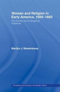 Women In Early American Religion 1600-1850 di Marilyn J. Westerkamp edito da Taylor & Francis Ltd