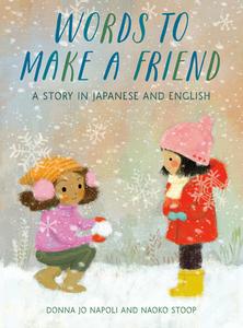 Words to Make a Friend: A Story in Japanese and English di Donna Jo Napoli edito da RANDOM HOUSE STUDIO