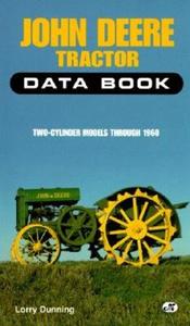 John Deere Tractor Data Book di Lorry Dunning edito da Motorbooks International