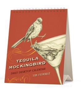 Tequila Mockingbird: Desktop Calendar di Tim Federle edito da Running Press,U.S.