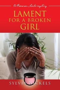 Lament for a Broken Girl di Sylvia Nickels edito da Booklocker.com, Inc.