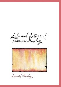 Life And Letters Of Thomas Huxley di Leonard Huxley edito da Bibliolife