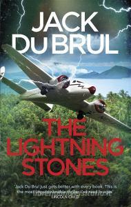The Lightning Stones di Jack B. Du Brul edito da Little, Brown Book Group