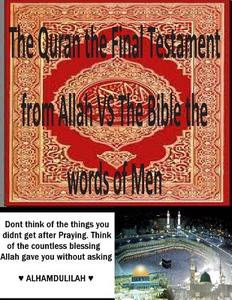 The Quran the Final Testament from Allah Vs the Bible the Words of Men di MR Faisal Fahim edito da Createspace