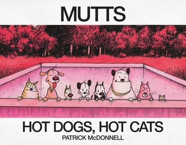 Hot Dogs, Hot Cats: A Mutts Treasury di Patrick Mcdonnell edito da ANDREWS & MCMEEL