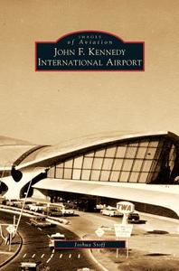 John F. Kennedy International Airport di Joshua Stoff edito da ARCADIA LIB ED