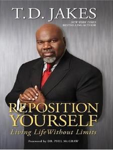 Reposition Yourself: Living Life Without Limits di T. D. Jakes edito da Christian Large Print